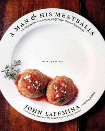 A Man and His Meatballs by John LaFemina & Pam Manela