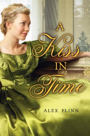 Kiss in Time by Alex Flinn