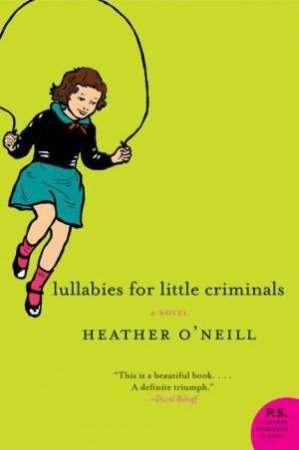 Lullabies For Little Criminals by Heather O'Neill