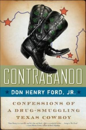 Contrabando: Confessions Of A Drug-Smuggling Texas Cowboy by Don Henry Ford Jnr