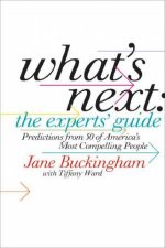 Whats Next The Experts Guide Predictions From 50 Of Americas Most Compelling People