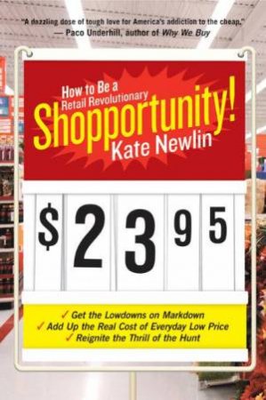 Shopportunity!: How to Be a Retail Revolutionary by Kate Newlin