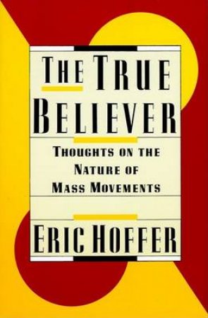 The True Believer by Eric Hoffer