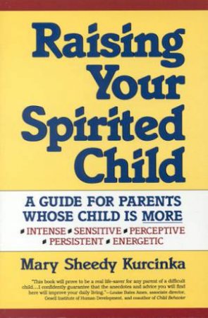 Raising Your Spirited Child by Mary Sheedy Kurcinka