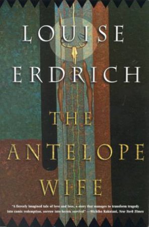 The Antelope Wife by Louise Erdrich