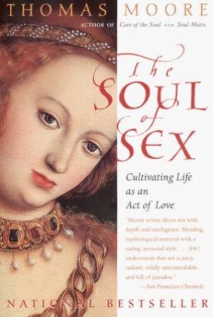 The Soul Of Sex by Thomas Moore