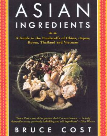 Asian Ingredients by Bruce Cost