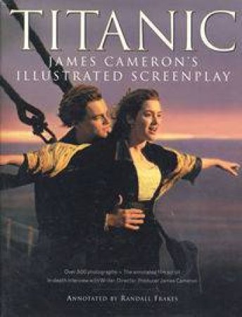 Titanic - Illustrated Screenplay by James Cameron