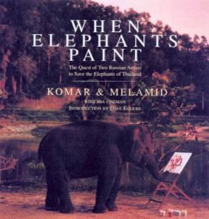 When Elephants Paint by Vitaly Komar & Alexander Melamid