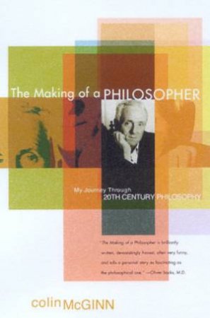 The Making Of A Philosopher: My Journey Through 20th Century Philosophy by Colin McGinn