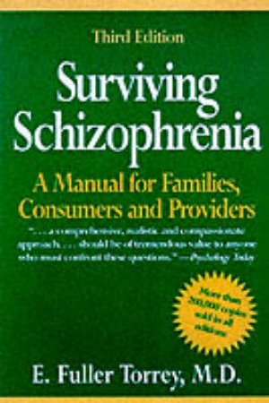 Surviving Schizophrenia by Dr E Fuller Torrey