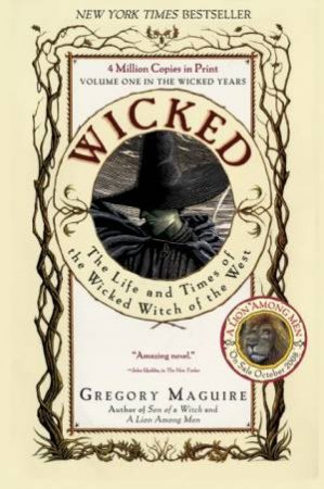 Wicked: The Life And Times Of The Wicked Witch Of The West by Gregory Maguire