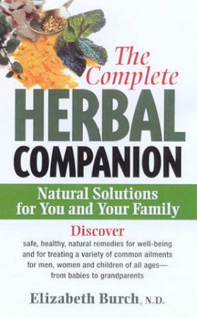 The Complete Herbal Companion by Elizabeth Burch