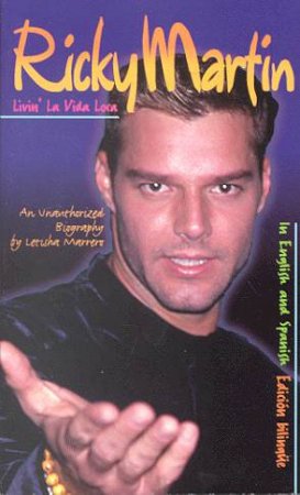 Ricky Martin: Livin' La Vida Loca by Letisha Marrero