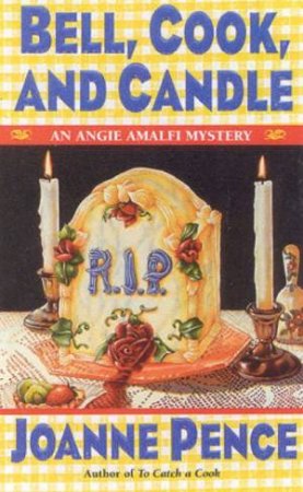 An Angie Amalfi Mystery: Bell, Cook, And Candle by Joanne Pence