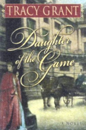 Daughter Of The Game by Tracy Grant