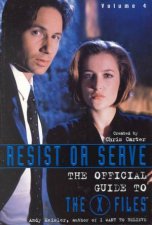 Resist Or Serve The Official Guide To The XFiles  Volume 4