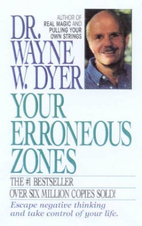 Your Erroneous Zones by Dr Wayne W Dyer