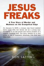 Jesus Freaks A True Story Of Murder And Madness On The Evangelical Edge