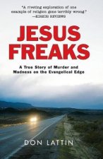 Jesus Freaks A True Story of Murder and Madness on the Evangelical Edge