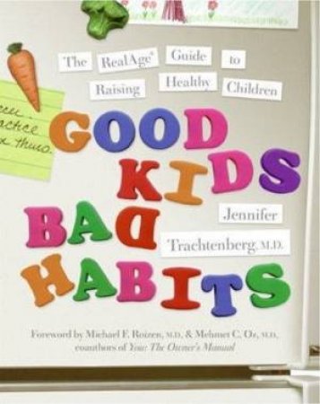 Good Kids, Bad Habits: The Realage Guide To Raising Healthy Children by Jennifer Trachtenburg