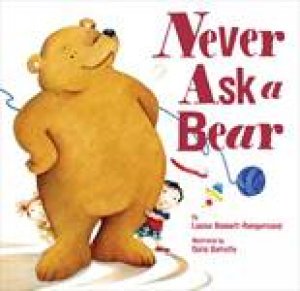 Never Ask a Bear by Louise Bonnett-Rampersaud