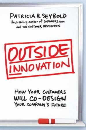 Outside Innovation by Patricia B Seybold