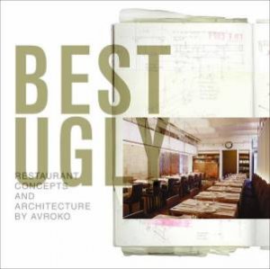 Best Ugly: Restaurant Concepts And Architecture by Avroko