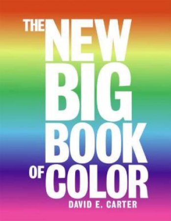 The New Big Book of Color by David E Carter