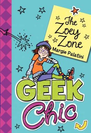 Zoey Zone: Geek Chic by Margie Palatini