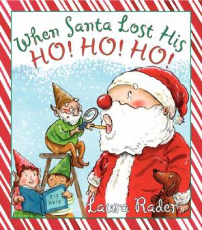 When Santa Lost His Ho! Ho! Ho! by Laura Rader