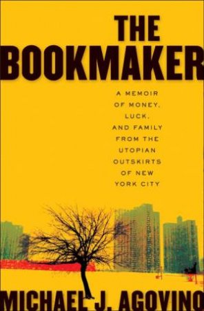 Bookmaker: A Memoir of Money, Luck, and Family from the Utopian by Michael J Agovino