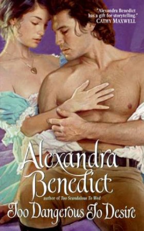 Too Dangerous To Desire by Alexandra Benedict