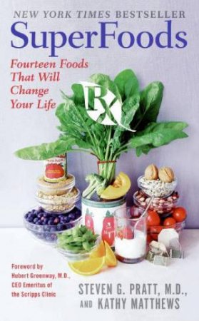 SuperFoods Rx: Fourteen Foods That Will Change Your LIfe by Steven Pratt & Kathy Matthews