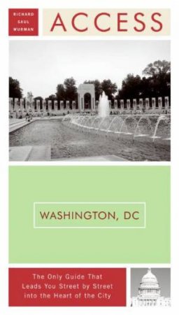 Access Washington, DC 10th ed by Richard Saul Wurman