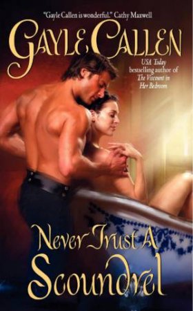 Never Trust A Scoundrel by Gayle Callen