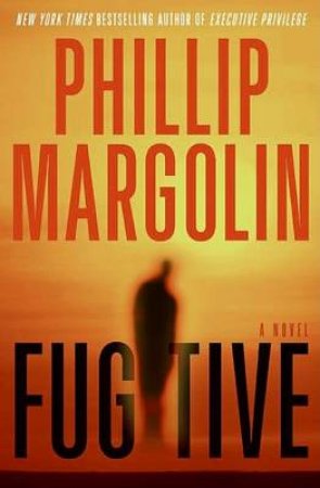 Fugitive: A Novel by Phillip Margolin