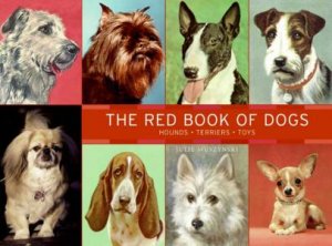 The Red Book Of Dogs: Hounds, Terriers, Toys by Julie Muszynski