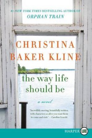 The Way Life Should Be [Large Print] by Christina Baker Kline