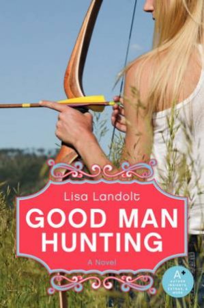 Good Man Hunting by Lisa Landolt