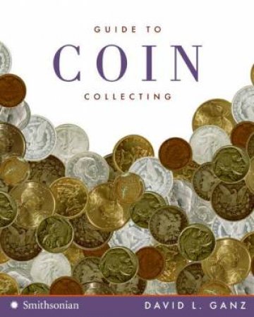 Guide To Coin Collecting by David L Ganz