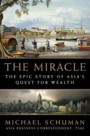 Miracle: The Epic Story of Asia's Quest for Wealth by Michael Schuman