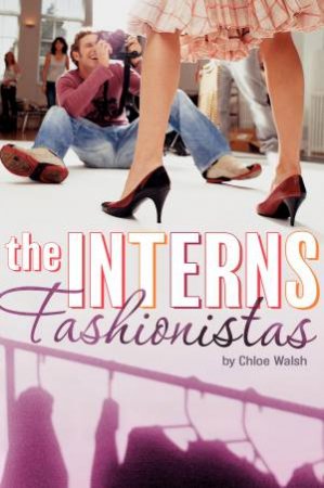 Interns: Fashionistas by Chloe Walsh