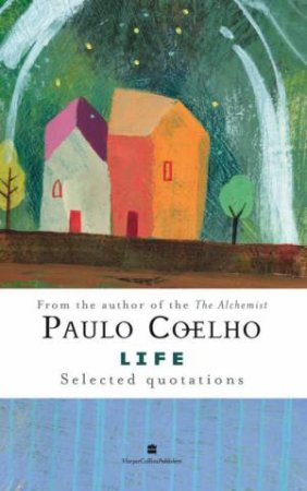 life selected quotationspaulo coelho  9780061374814