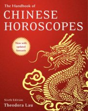 The Handbook Of Chinese Horoscopes