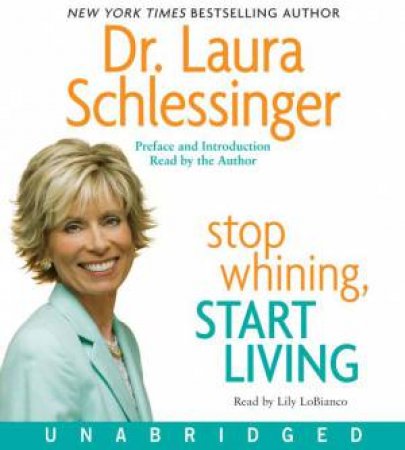 Stop Whining, Start Living CD by Laura Schlessinger