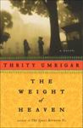 Weight of Heaven: A Novel by Thrity Umrigar