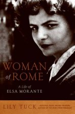 Woman Of Rome A Life of Elsa Morante