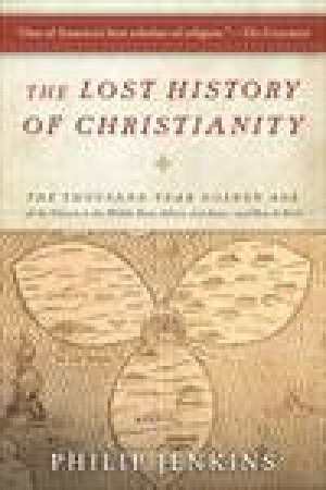 Lost History of Christianity by Philip Jenkins