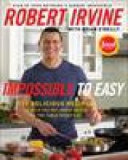 Impossible To Easy 125 Delicious Recipes to Help You Put Great Meals on The Table Everyday